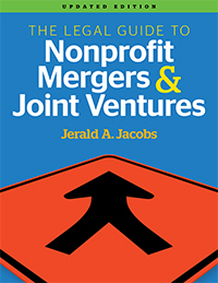 The Legal Guide to Nonprofit Mergers and Joint Ventures Updated Edition
