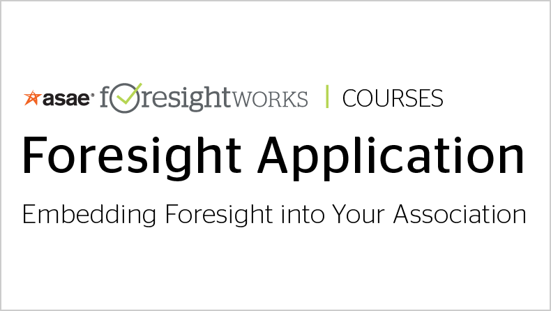 Foresight Application Course 2: Embedding Foresight into Your Association