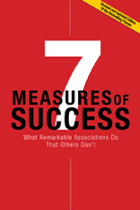 7 Measures of Success: What Remarkable Associations Do That Others Don't--Revised and Updated Edition